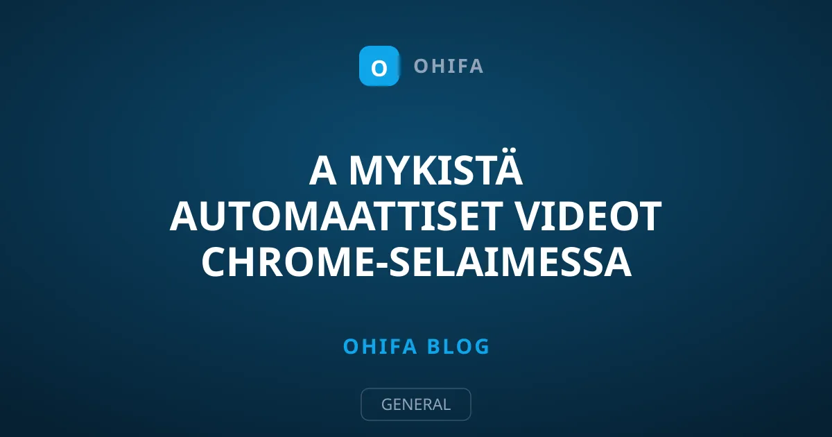A mykistä automaattiset videot Chrome-selaimessa helppo opas